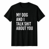 My Dog And I Talk About You Funny Dog Lover Graphic Tee, Sarcastic Pet Owner Humor Shirt for Women Men Dog Moms Dads, Short Sleeve Printed T-Shirt
