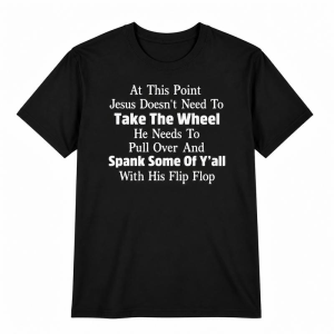 Jesus Doesn't Need To Take The Wheel Flip Flop Graphic Tee, Funny Southern Religious Humor Shirt for Women Men Adults, Short Sleeve Printed T-Shirt